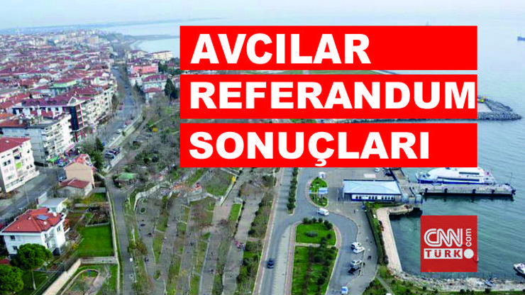 İstanbul Avcılar referandum sonuçları: Avcılar’da “Evet” “Hayır” oranı belli oluyor