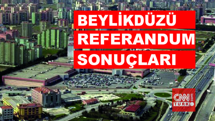 2017 İstanbul Beylikdüzü referandum sonuçları: İlçede “Evet” mi, “Hayır” mı çıkacak