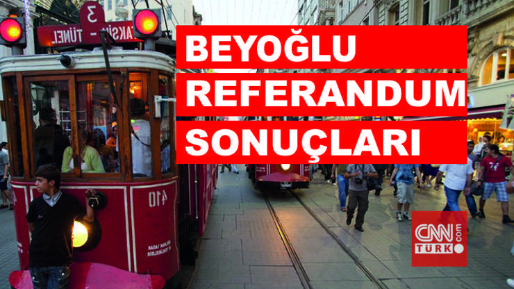 İstanbul Beyoğlu 2017 referandum sonuçları: Beyoğlu’nda “Evet”, “Hayır” oranı belli oluyor