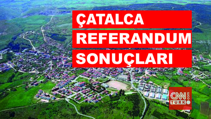 İstanbul Çatalca 2017 referandum sonuçları: İlçede “Evet” ve “Hayır” oranı belli oluyor