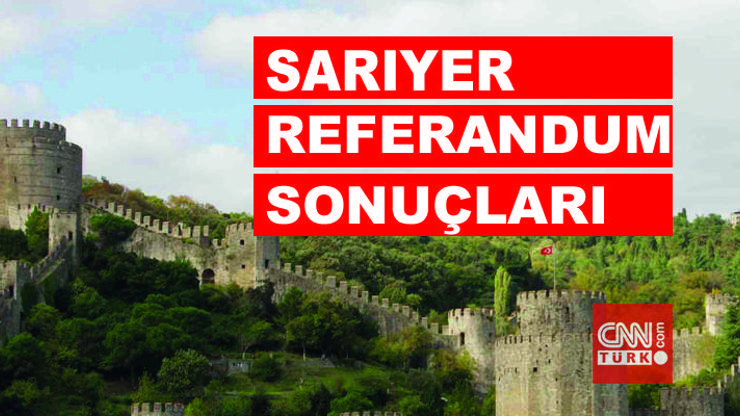 2017 İstanbul Sarıyer referandum seçim sonuçları: Sarıyer’de evet hayır oy oranları belli oluyor