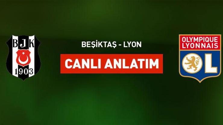 Beşiktaş - Lyon canlı yayın