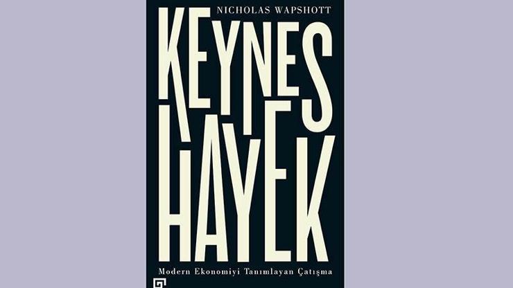 Keynes ile Hayekin modern ekonomiyi tanımlayan çatışması