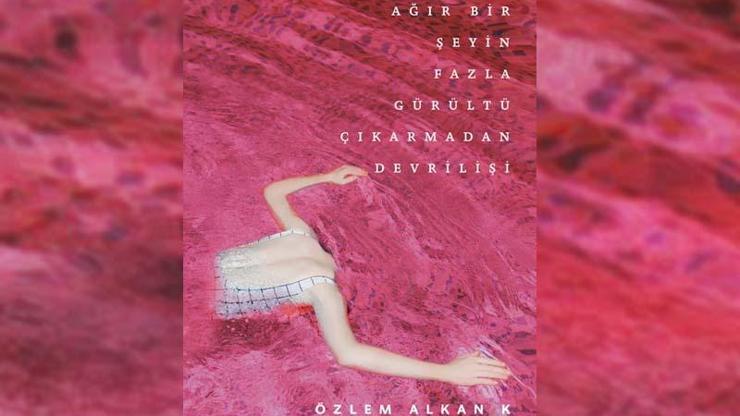 Ağır Bir Şeyin Fazla Gürültü Çıkarmadan Devrilişi okurla buluşuyor