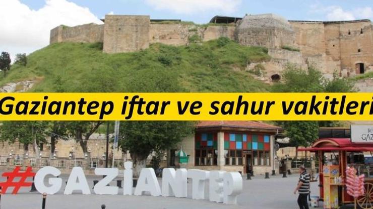 2017 Gaziantep imsakiyesi: İşte Gaziantep iftar ve sahur vakti