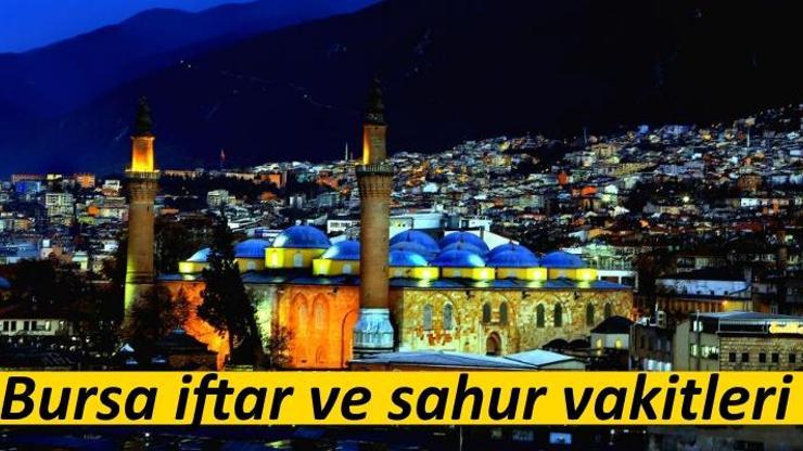 2017 Bursa imsakiyesi: İşte Bursa iftar ve sahur vakti