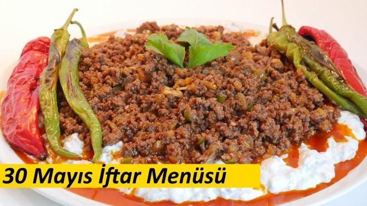 30 Mayıs iftar menüsü: Kolay hazırlayabileceğiniz yemek tarifleri