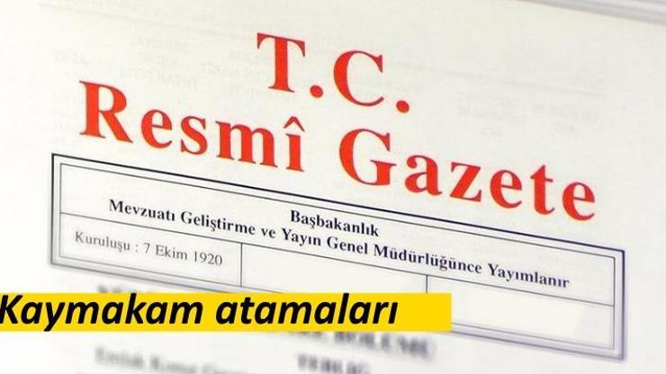 İçişleri Bakanlığı kaymakam atamaları T.C. Resmi Gazetede yayımlandı