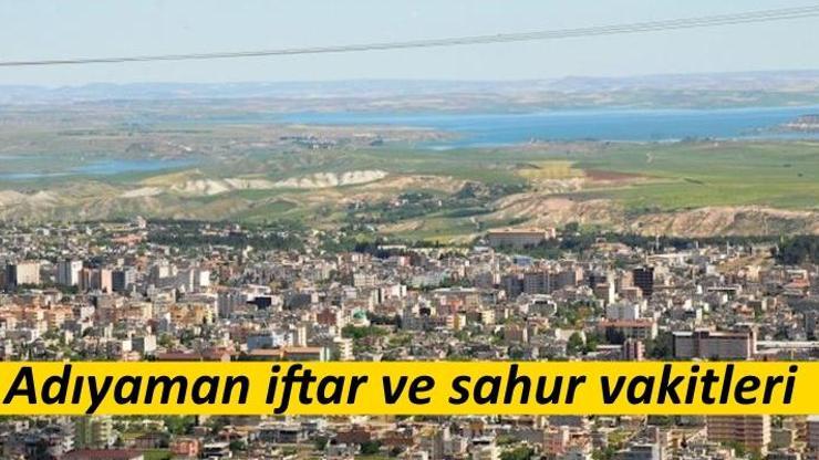 2017 Adıyaman imsakiyesi: İşte Adıyaman iftar ve sahur vakti