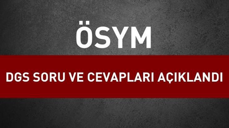 DGS sınav soru ve cevapları: 2017 DGS sonuçları ne zaman açıklanıyor