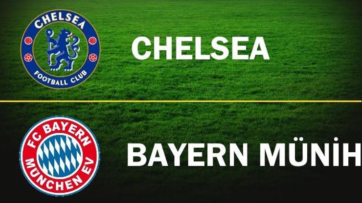 Canlı izle: Chelsea-Bayern Münih maçı hangi kanalda