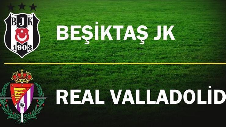 Canlı izle: Beşiktaş-Valladolid maçı hangi kanalda (Hazırlık maçı)