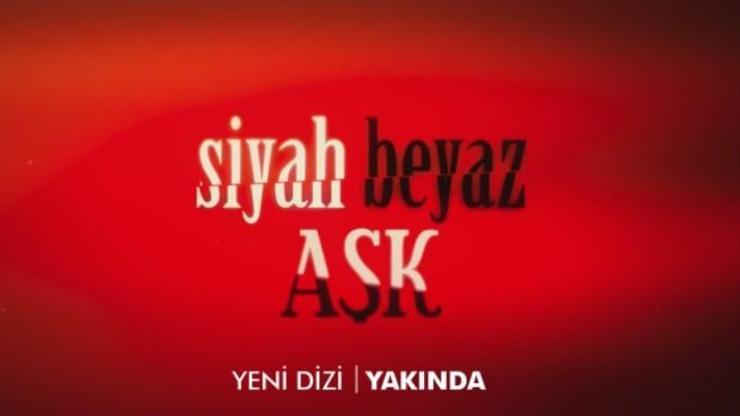 İbrahim Çelikkol’un yeni dizisi Siyah Beyaz Aşk yakında Kanal D’de