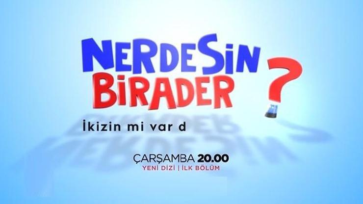 Nerdesin Birader oyuncuları, konusu ve karakterleri 8 Kasımda ilk sınavını verecek