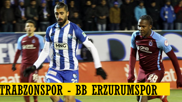 Canlı Yayın: Trabzonspor-Erzurumspor maçı izle