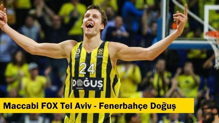 Basketbol: Maccabi FOX-Fenerbahçe maçı izle | THY Euroleague maçı hangi kanalda