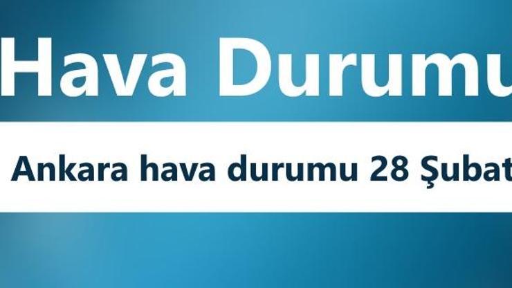 Ankara hava durumu 28 Şubat 2018 | Meteoroloji son dakika hava durumu verileri