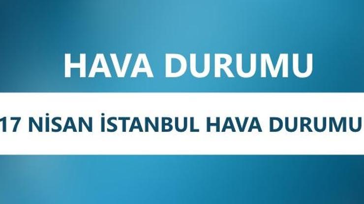 Gök gürültülü sağanak yağış geliyor | İstanbul hava durumu 17 Nisan 2018