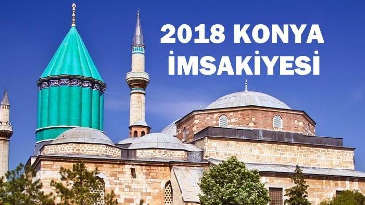 22 Mayıs Salı Konya iftar vakti: 2018 Konya imsakiyesi ve imsak saatleri