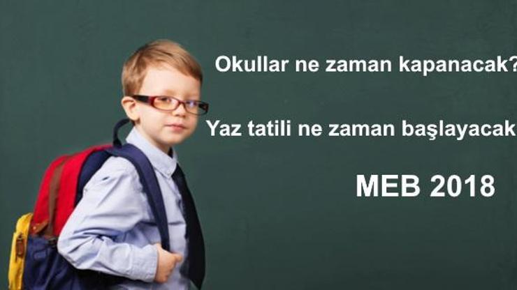 Yaz tatili Karne günü ne zaman Okullar ne zaman kapanıyor 2018 MEB eğitim-öğretim takvimi