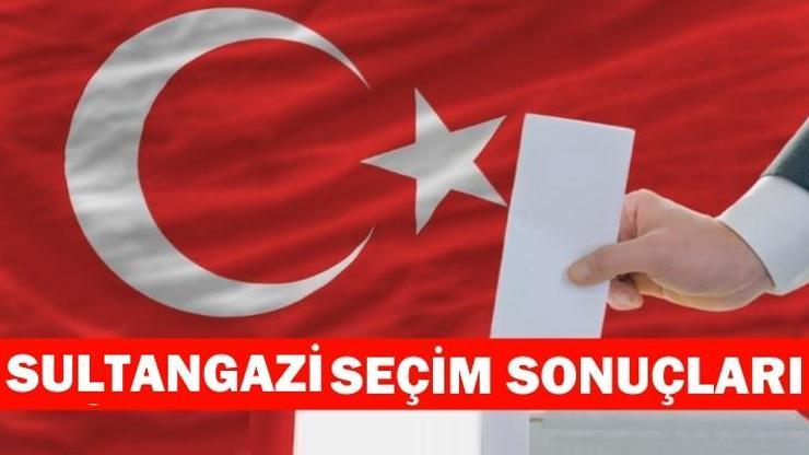 Sultangazi seçim sonuçları (İstanbul Sultangazi 2018 seçim sonuçları ve oy oranları)