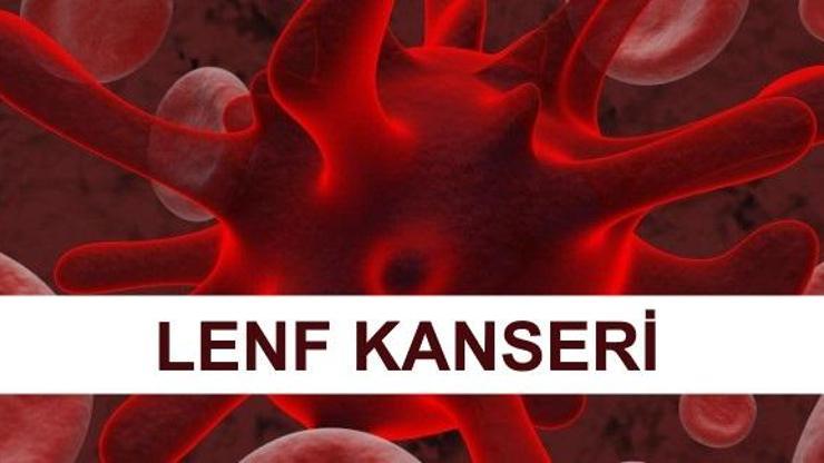 Lenf kanseri ne demek Lenf kanseri ölüm oranı Lenf kanseri belirtileri nelerdir