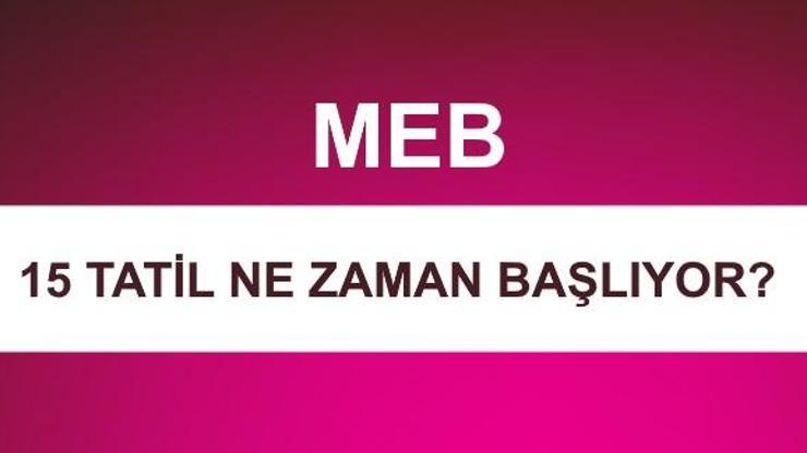 15 tatil ne zaman başlıyor 2019 eğitim takvimi MEB tarafından açıklandı