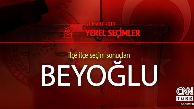 Beyoğlu seçim sonuçları 2019 - 31 Mart Yerel Seçimleri Beyoğlu oy oranları