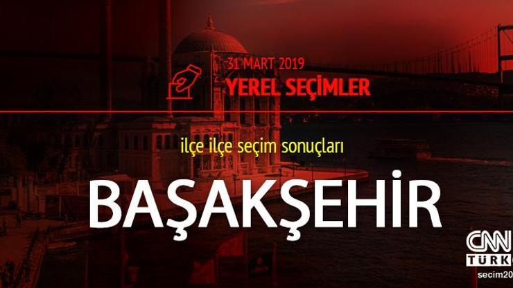 Başakşehir seçim sonuçları - 31 Mart Başakşehir yerel seçim oy oranları