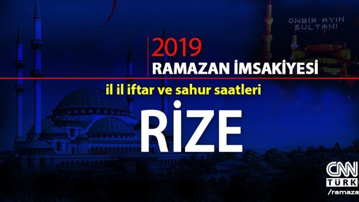 Rize imsakiyesi 2019: Diyanet Rize iftar saati, imsak, sahur vakti cnnturk.com’da