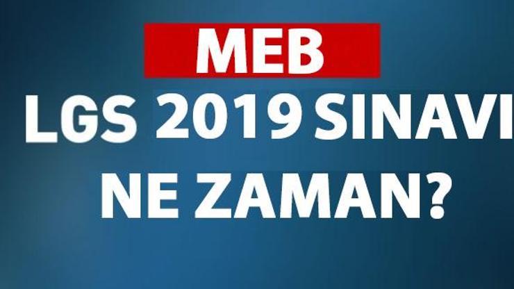 LGS 2019 ne zaman (MEB Liselere Geçiş Sınavı)
