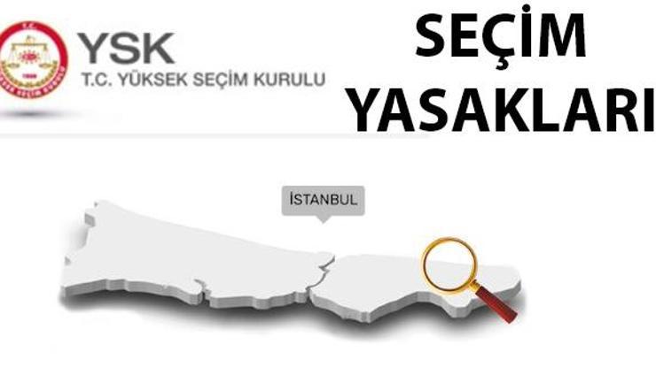 23 Haziran İBB yenileme seçimi için seçim yasakları ne zaman başlayacak