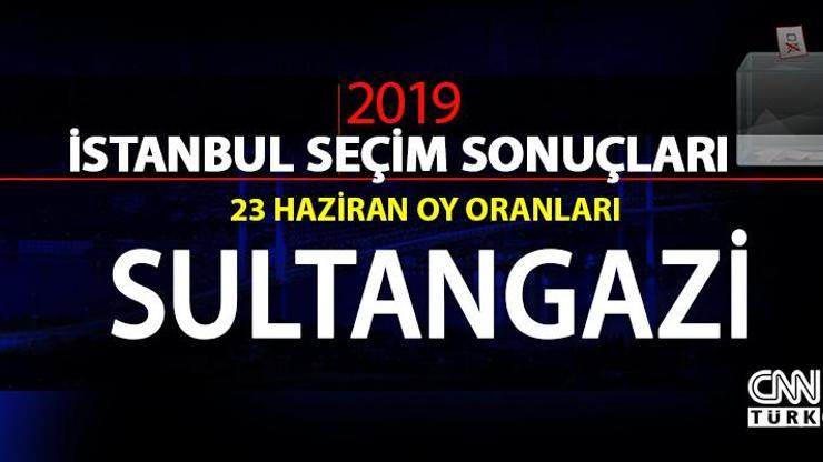 Sultangazi seçim sonuçları 2019… İstanbul Sultangazi oy oranları