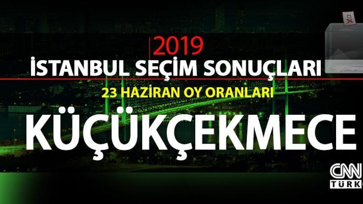 Küçükçekmece seçim sonuçları 2019… İstanbul Küçükçekmece oy oranları