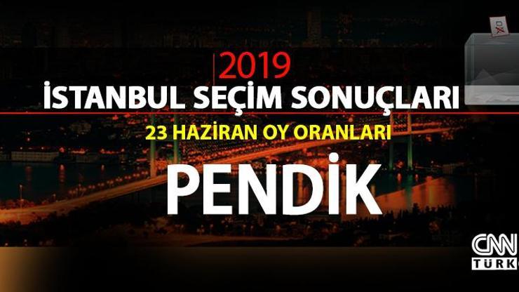 Pendik seçim sonuçları 2019… İstanbul Pendik oy oranları