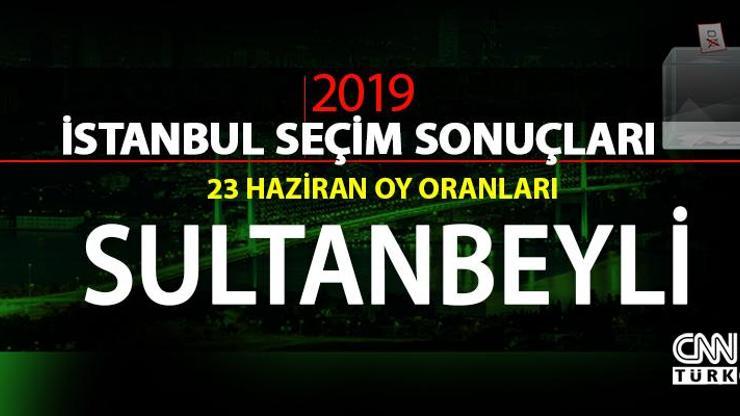 Sultanbeyli seçim sonuçları 2019… İstanbul Sultanbeyli oy oranları