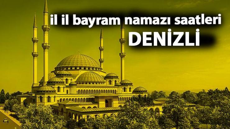 Denizli bayram namazı saati (2019 Kurban Bayramı namazı - Denizli )