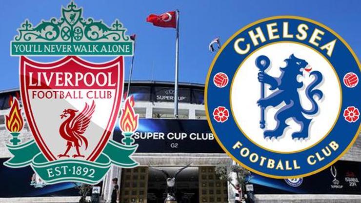 Süper Kupa hangi kanalda Liverpool Chelsea maçı ne zaman, saat kaçta