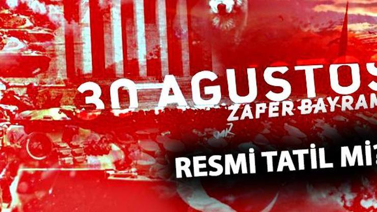 30 Ağustos resmi tatil mi Zafer Bayramı’nda resmi kurumlar açık mı