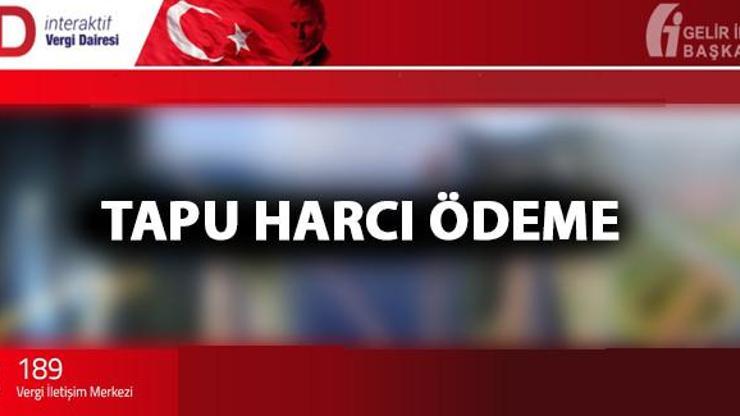 İnternetten GİB tapu harcı ödeme nasıl yapılır