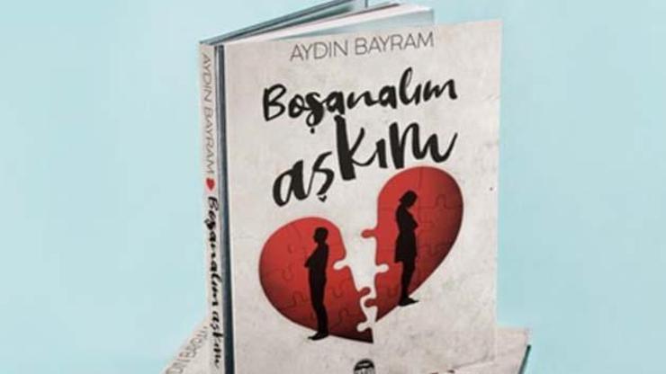 Spor Yazarı Aydın Bayramdan yeni roman, Boşanalım Aşkım