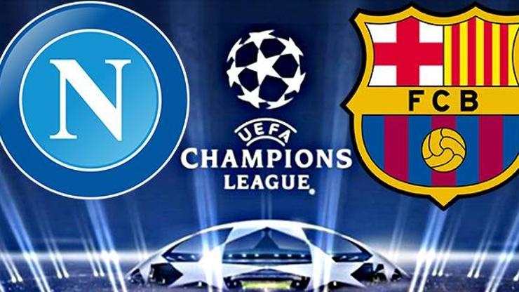 Napoli Barcelona Şampiyonlar Ligi maçı saat kaçta, hangi kanalda