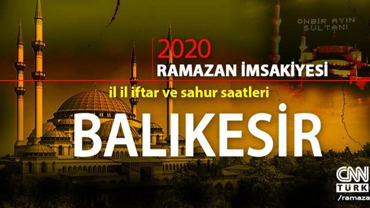Balıkesir imsakiyesi 2020… Balıkesir sahur vakti ve iftar saati ne zaman