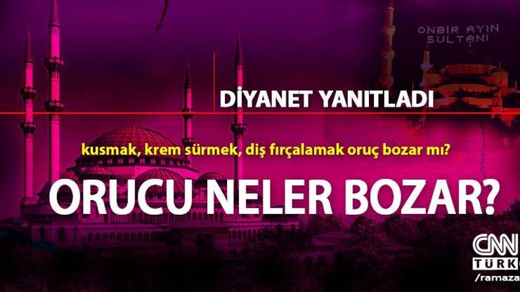Orucu neler bozar Diyanet’e göre orucu bozan şeyler nelerdir