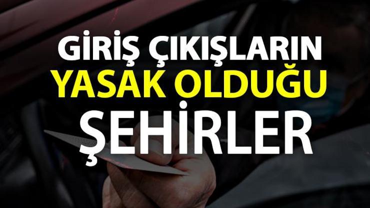 Giriş çıkış yasağı olan iller hangileri İşte giriş çıkışların yasak olduğu şehirler…