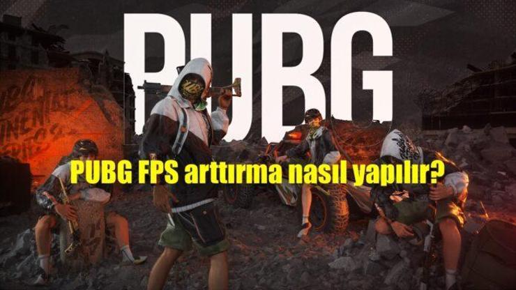 PUBG FPS arttırma nasıl yapılır