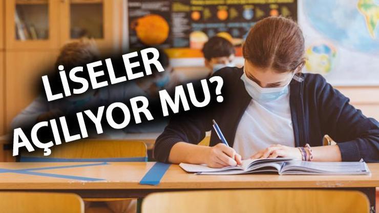 Liseler açılıyor mu Son dakika... Okullar ne zaman açılacak İşte detaylar