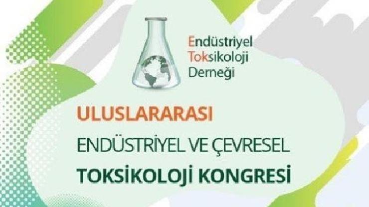 Uluslararası Endüstriyel ve Çevresel Toksikoloji Kongresi 18-25 Kasımda