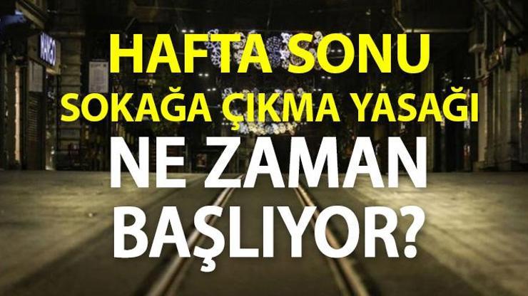 12 ve 13 Aralık 2020 hafta sonu sokağa çıkma yasağı saatleri ne zaman başlıyor