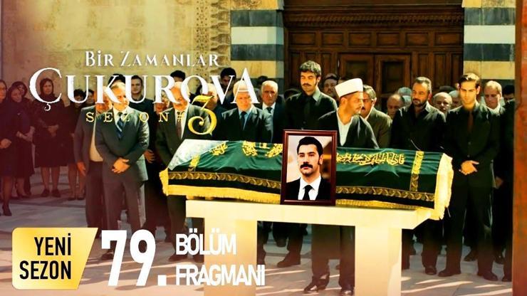 Bir Zamanlar Çukurova 79.yeni bölüm fragmanı yayınlandı mı